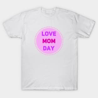 Love Mom Day T-Shirt